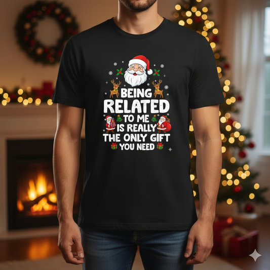 THE ONLY GIFT YOU NEED SANTA SHIRT